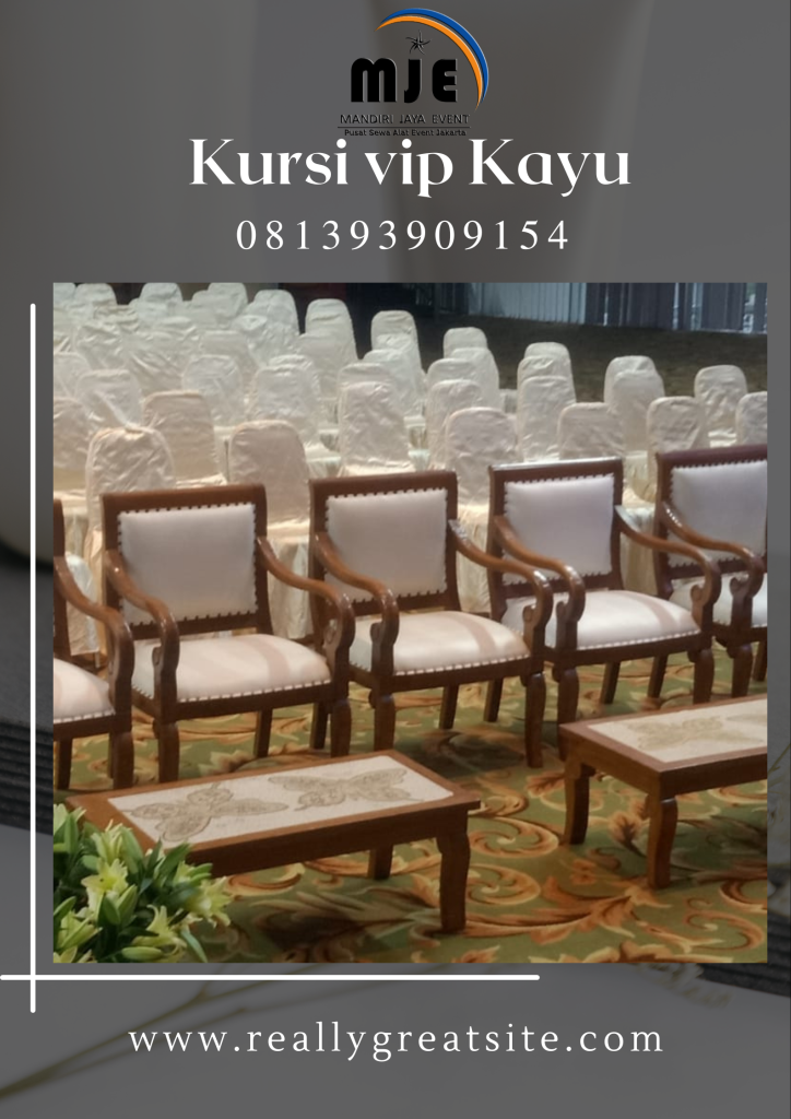 Sewa Kursi VIP Kayu Duri Pulo Gambir Jakarta Pusat